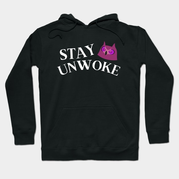 Stay Unwoke - Funny Anti Woke Owl Hoodie by therednox